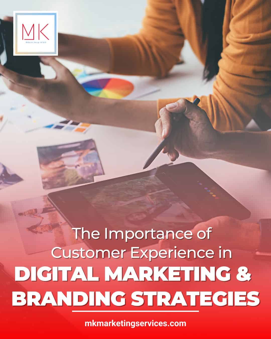 The Importance of Customer Experience in Digital Marketing and Branding Strategies
