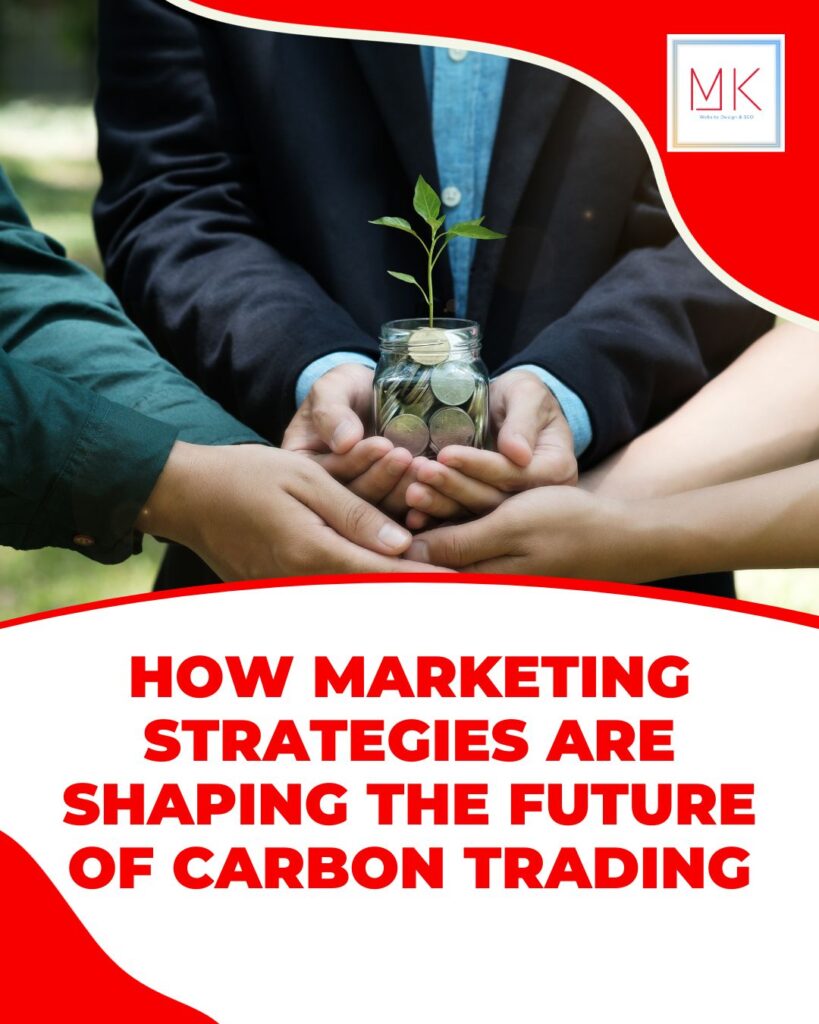 Carbon Market Trends How Marketing Strategies Are Shaping the Future of Carbon Trading